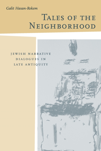 Tales of the Neighborhood : Jewish Narrative Dialogues in Late Antiquity, PDF eBook