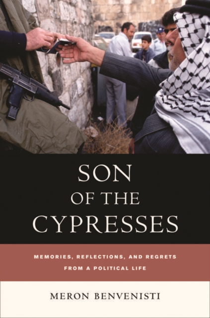 Son of the Cypresses : Memories, Reflections, and Regrets from a Political Life, PDF eBook