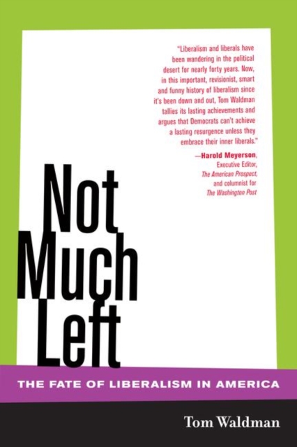 Not Much Left : The Fate of Liberalism in America, PDF eBook