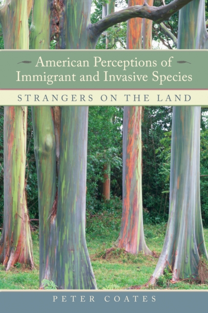 American Perceptions of Immigrant and Invasive Species : Strangers on the Land, PDF eBook