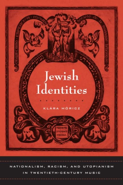 Jewish Identities : Nationalism, Racism, and Utopianism in Twentieth-Century Music, PDF eBook
