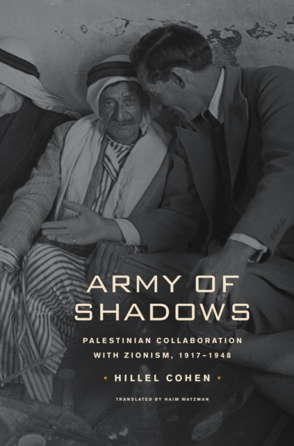 Army of Shadows : Palestinian Collaboration with Zionism, 1917-1948, PDF eBook