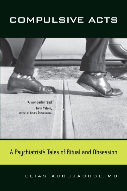 Compulsive Acts : A Psychiatrist's Tales of Ritual and Obsession, PDF eBook