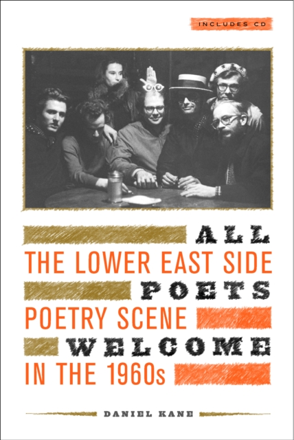 All Poets Welcome : The Lower East Side Poetry Scene in the 1960s, PDF eBook