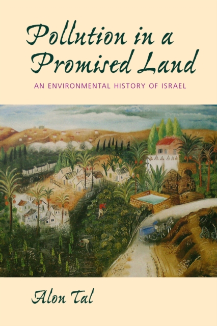 Pollution in a Promised Land : An Environmental History of Israel, PDF eBook