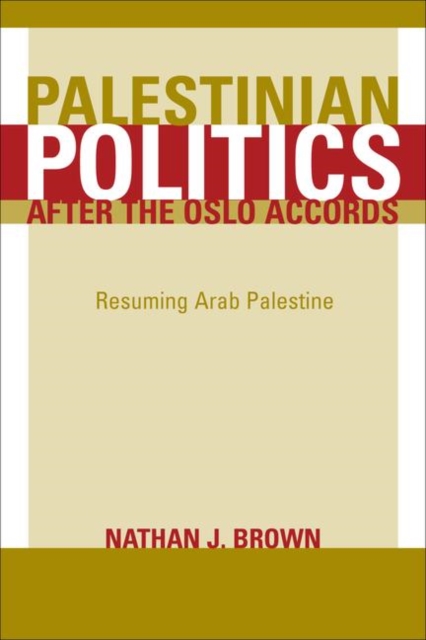Palestinian Politics after the Oslo Accords : Resuming Arab Palestine, PDF eBook