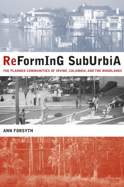 Reforming Suburbia : The Planned Communities of Irvine, Columbia, and The Woodlands, PDF eBook