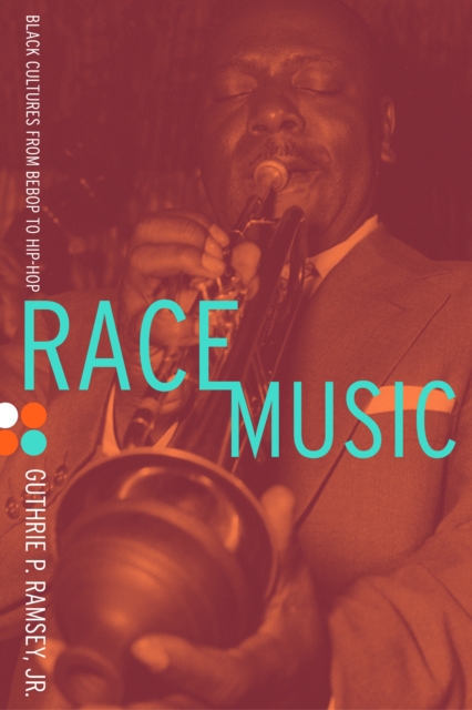 Race Music : Black Cultures from Bebop to Hip-Hop, PDF eBook