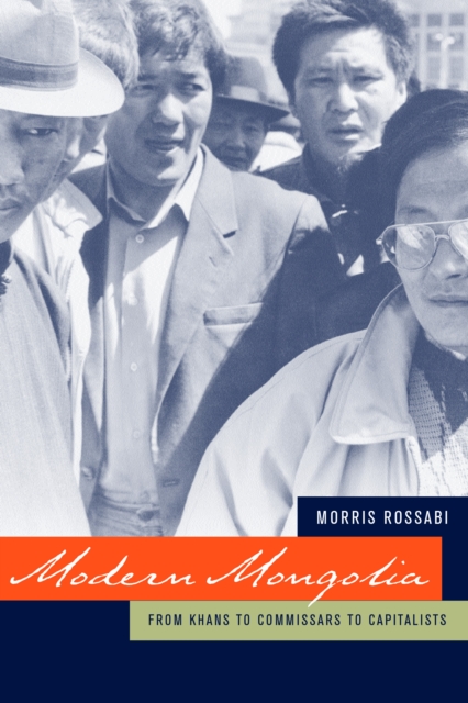 Modern Mongolia : From Khans to Commissars to Capitalists, PDF eBook