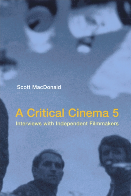 A Critical Cinema 5 : Interviews with Independent Filmmakers, PDF eBook
