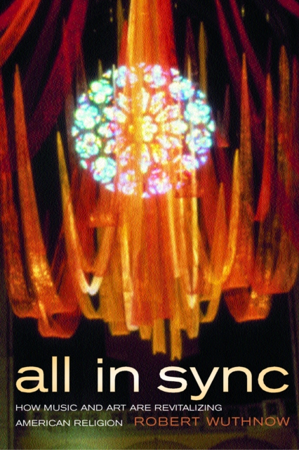 All in Sync : How Music and Art Are Revitalizing American Religion, PDF eBook