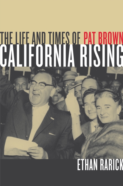 California Rising : The Life and Times of Pat Brown, PDF eBook