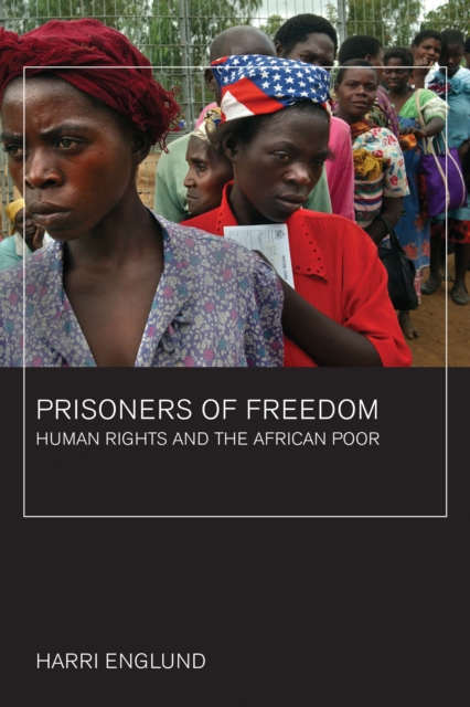 Prisoners of Freedom : Human Rights and the African Poor, PDF eBook