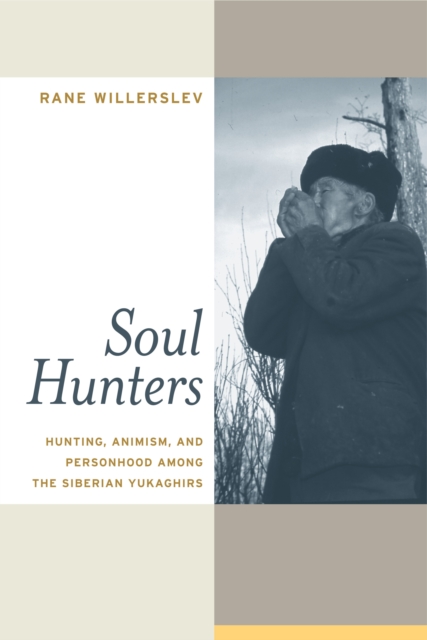 Soul Hunters : Hunting, Animism, and Personhood among the Siberian Yukaghirs, PDF eBook