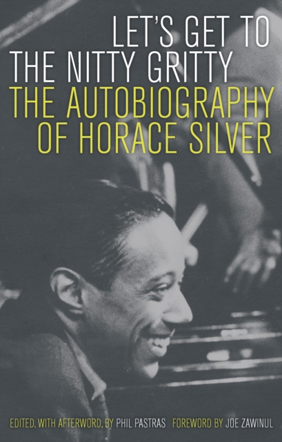 Let's Get to the Nitty Gritty : The Autobiography of Horace Silver, PDF eBook