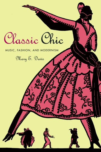 Classic Chic : Music, Fashion, and  Modernism, PDF eBook