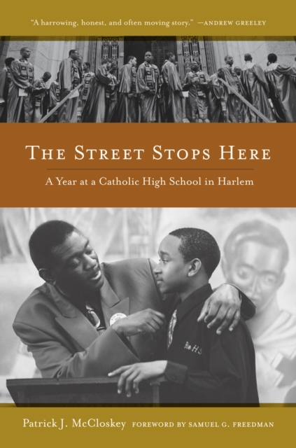 The Street Stops Here : A Year at a Catholic High School in Harlem, PDF eBook