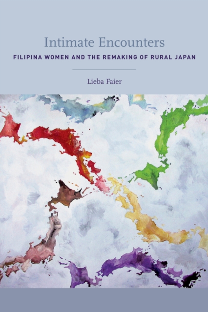 Intimate Encounters : Filipina Women and the Remaking of Rural Japan, PDF eBook