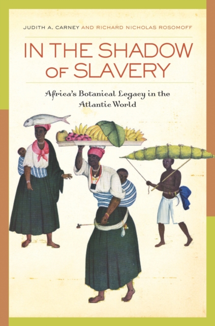 In the Shadow of Slavery : Africa's Botanical Legacy in the Atlantic World, PDF eBook