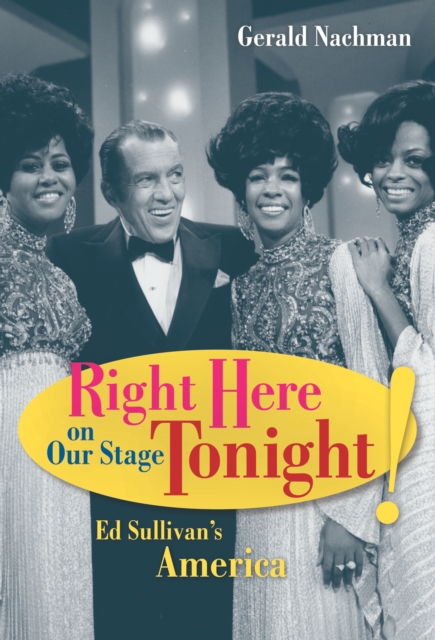 Right Here on Our Stage Tonight! : Ed Sullivan's America, PDF eBook