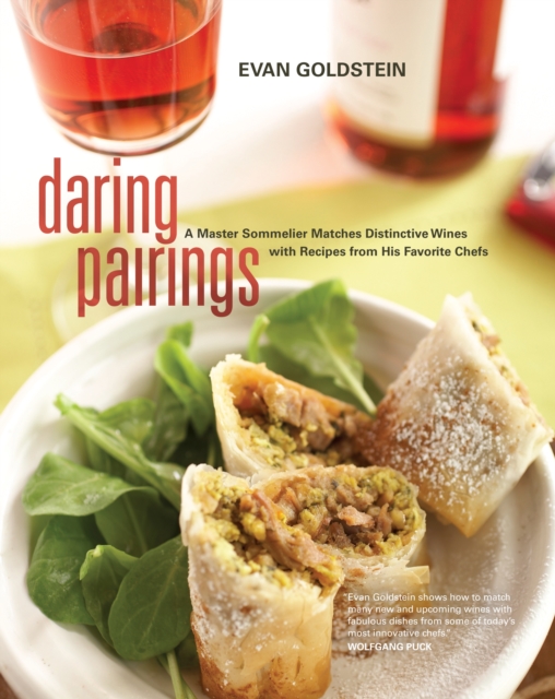 Daring Pairings : A Master Sommelier Matches Distinctive Wines with Recipes from His Favorite Chefs, PDF eBook