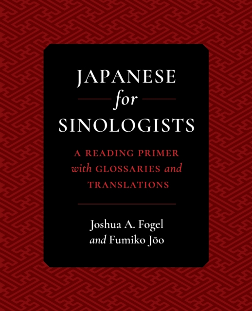 Japanese for Sinologists : A Reading Primer with Glossaries and Translations, PDF eBook