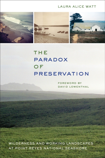 The Paradox of Preservation : Wilderness and Working Landscapes at Point Reyes National Seashore, PDF eBook