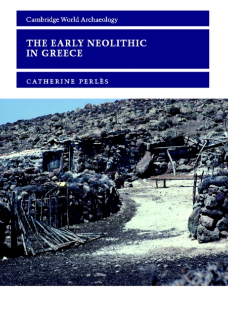The Early Neolithic in Greece : The First Farming Communities in Europe, Paperback / softback Book