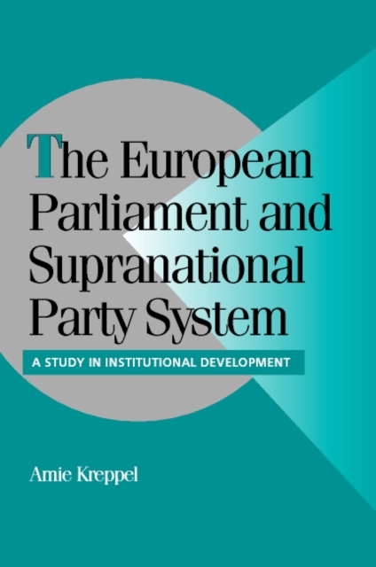 The European Parliament and Supranational Party System : A Study in Institutional Development, Paperback / softback Book
