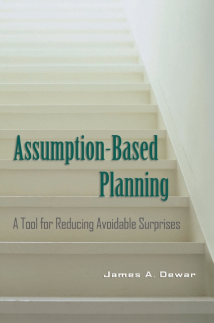 Assumption-Based Planning : A Tool for Reducing Avoidable Surprises, Paperback / softback Book