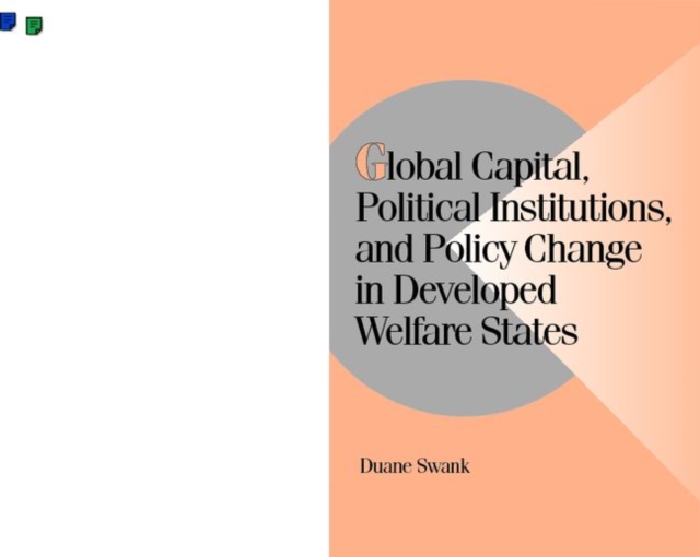 Global Capital, Political Institutions, and Policy Change in Developed Welfare States, Paperback / softback Book