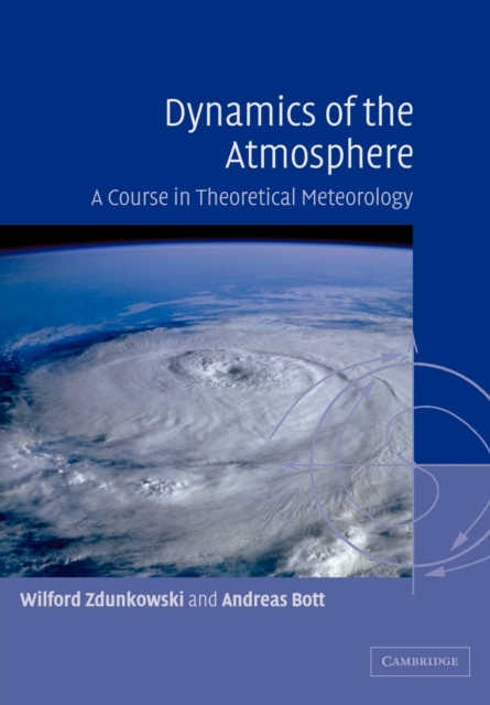 Dynamics of the Atmosphere : A Course in Theoretical Meteorology, Paperback / softback Book