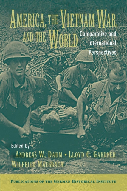 America, the Vietnam War, and the World : Comparative and International Perspectives, Paperback / softback Book