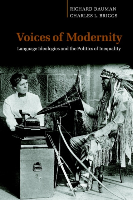 Voices of Modernity : Language Ideologies and the Politics of Inequality, Paperback / softback Book