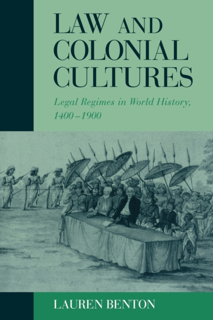 Law and Colonial Cultures : Legal Regimes in World History, 1400-1900, Paperback / softback Book