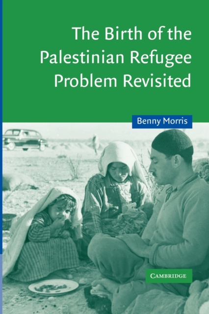 The Birth of the Palestinian Refugee Problem Revisited, Paperback / softback Book