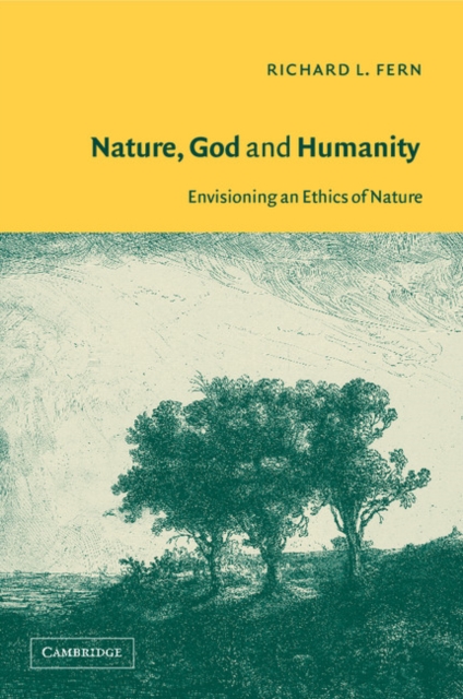 Nature, God and Humanity : Envisioning an Ethics of Nature, Paperback / softback Book