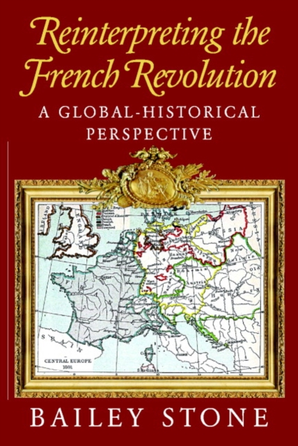 Reinterpreting the French Revolution : A Global-Historical Perspective, Paperback / softback Book