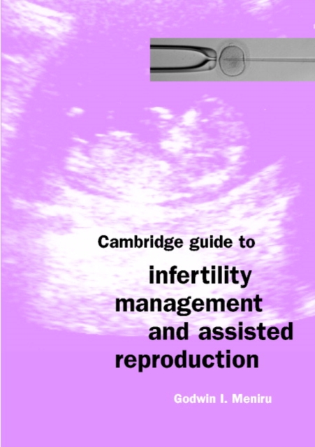 Cambridge Guide to Infertility Management and Assisted Reproduction, Paperback / softback Book