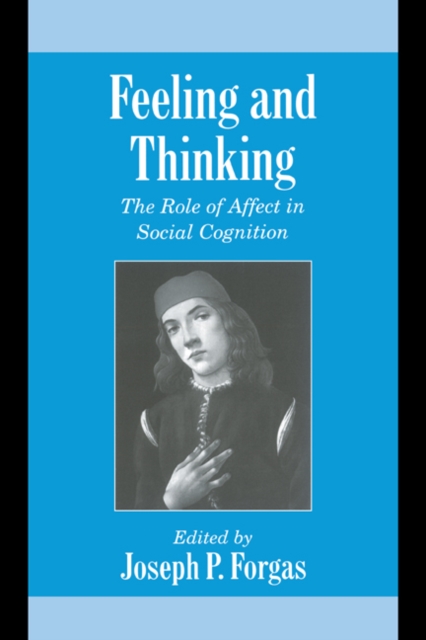 Feeling and Thinking : The Role of Affect in Social Cognition, Paperback / softback Book