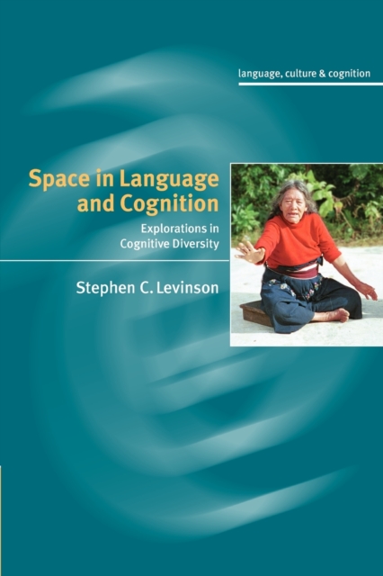Space in Language and Cognition : Explorations in Cognitive Diversity, Paperback / softback Book