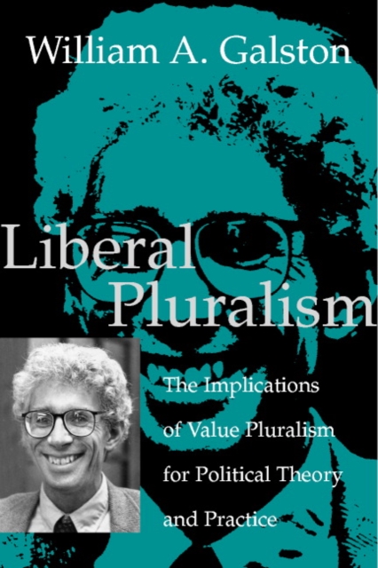 Liberal Pluralism : The Implications of Value Pluralism for Political Theory and Practice, Paperback / softback Book