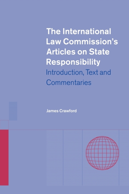 The International Law Commission's Articles on State Responsibility : Introduction, Text and Commentaries, Paperback / softback Book
