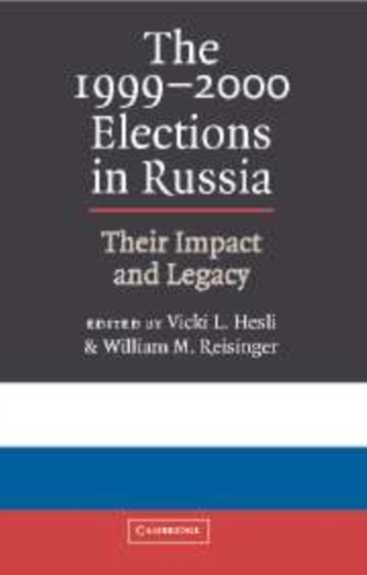 The 1999-2000 Elections in Russia : Their Impact and Legacy, Paperback / softback Book