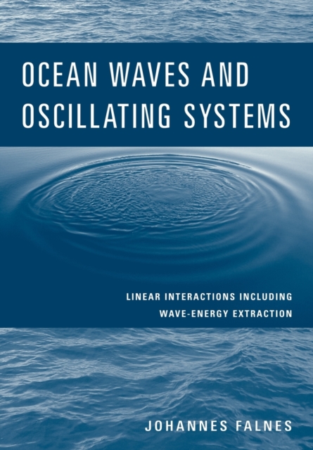 Ocean Waves and Oscillating Systems : Linear Interactions Including Wave-Energy Extraction, Paperback / softback Book