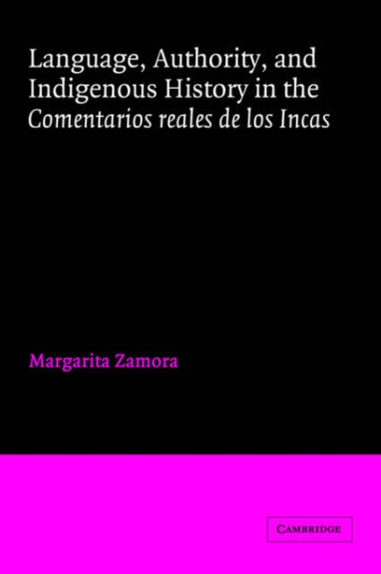 Language, Authority, and Indigenous History in the Comentarios reales de los Incas, Paperback / softback Book