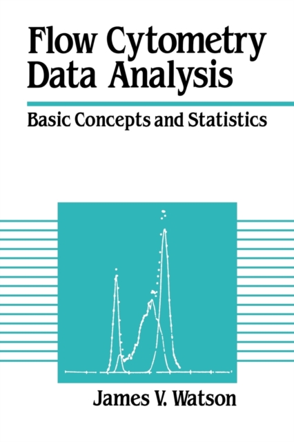Flow Cytometry Data Analysis : Basic Concepts and Statistics, Paperback / softback Book
