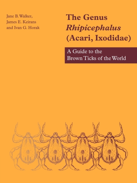The Genus Rhipicephalus (Acari, Ixodidae) : A Guide to the Brown Ticks of the World, Paperback / softback Book