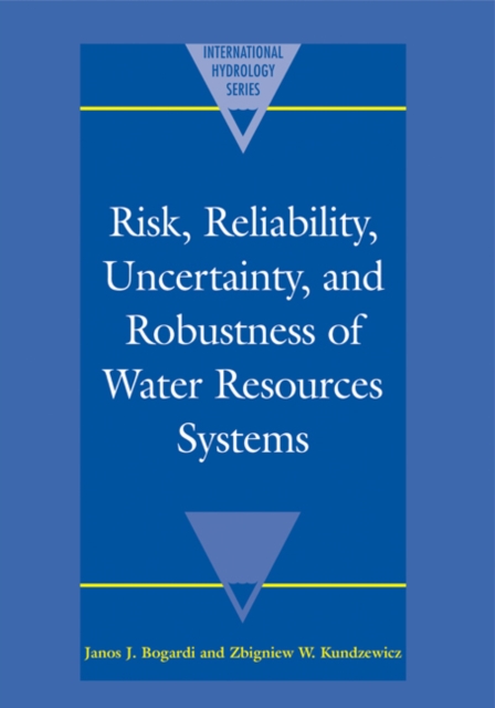 Risk, Reliability, Uncertainty, and Robustness of Water Resource Systems, Paperback / softback Book