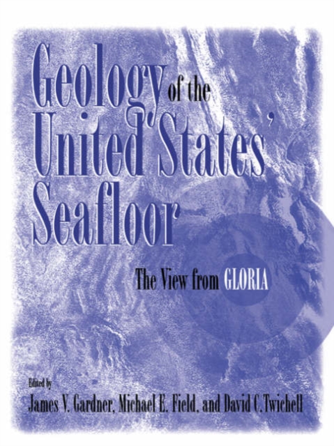 Geology of the United States' Seafloor : The View from GLORIA, Paperback / softback Book
